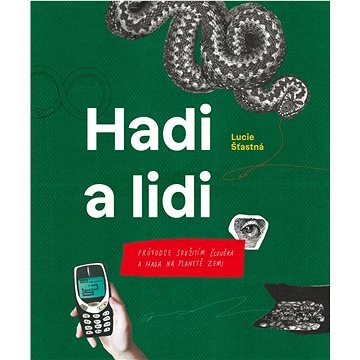 

Hadi a lidi: Průvodce soužitím člověka a hada na planetě Zemi