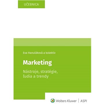 

Marketing Nástroje, stratégie, ľudia a trendy