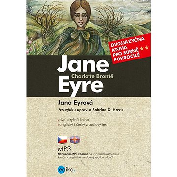 

Jane Eyre Jana Eyrová: Dvojjazyčná kniha pro mírně pokročilé