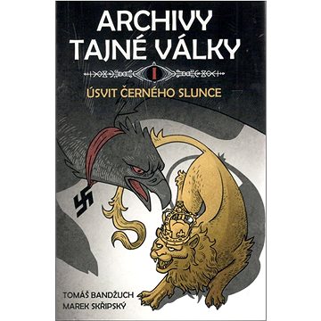 

Archivy tajné války I.: Úsvit černého slunce