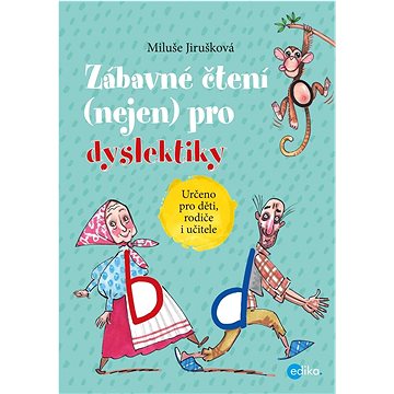 

Zábavné čtení (nejen) pro dyslektiky: Určeno pro děti, rodiče i učitele
