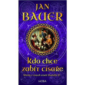 

Kdo chce zabít císaře: Mordy v časech císaře Rudolfa II.