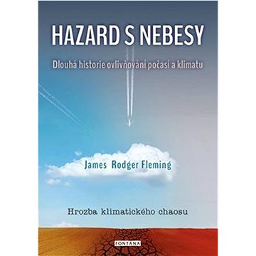 

Hazard s nebesy: Dlouhá historie ovlivňování počasí a klimatu