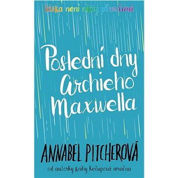 

Poslední dny Archieho Maxwella: Láska není nikdy přimočará