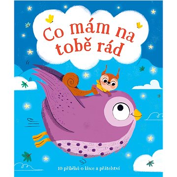 

Co mám na tobě rád: 10 příběhů o lásce a přátelství