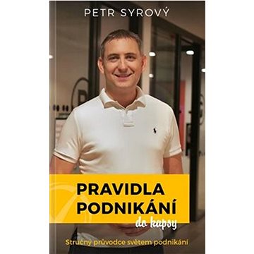 

Pravidla podnikání do kapsy: Stručný průvodce světem podnikání