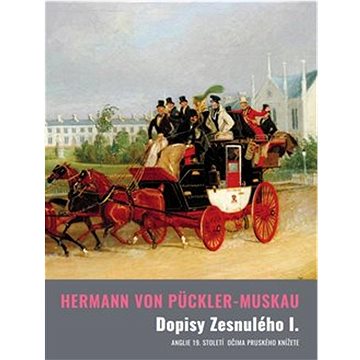 

Dopisy Zesnulého I.: Anglie 19. století očima pruského knížete