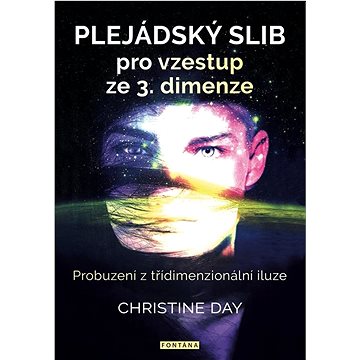 

Plejádský slib pro vzestup ze 3.dimenze: Probuzení z třídimenzionální iluze