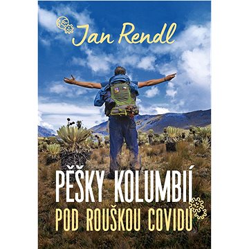 

Pěšky Kolumbií pod rouškou covidu