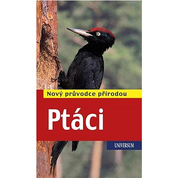 

Ptáci: Nový průvodce přírodou