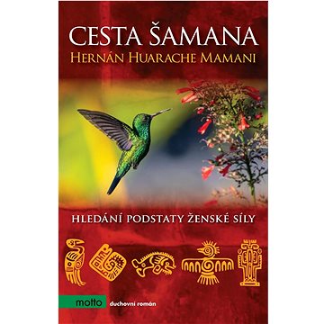 

Cesta šamana: Hledání podstaty ženské síly