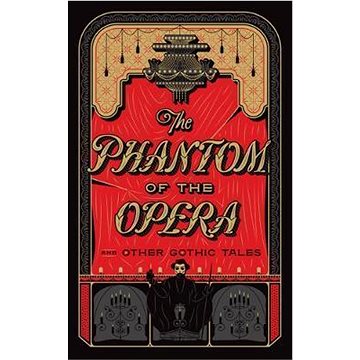 

The Phantom of the Opera and Other Gothic Tales: (Barnes & Noble Collectible Editions)