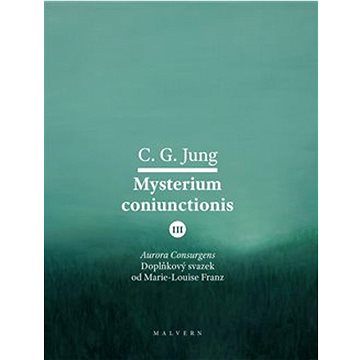 

Mysterium Coniunctionis III: Aurora consurgens – doplňkový svazek od M. L. von Franz