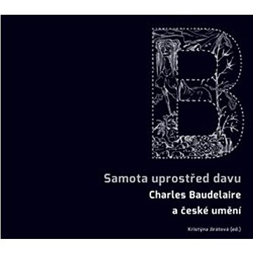 

Samota uprostřed davu: Charles Baudelaire a české umění