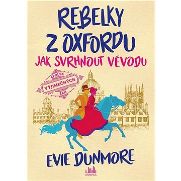 

Rebelky z Oxfordu Jak svrhnout vévodu
