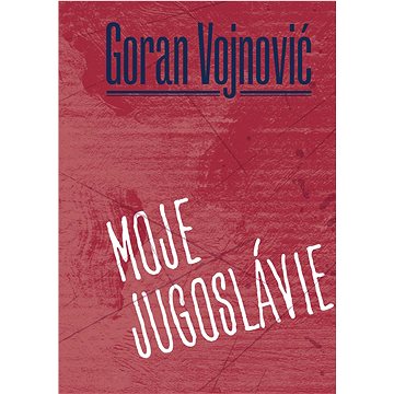 

Moje Jugoslávie