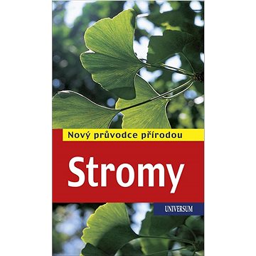 

Stromy: Nový průvodce přírodou