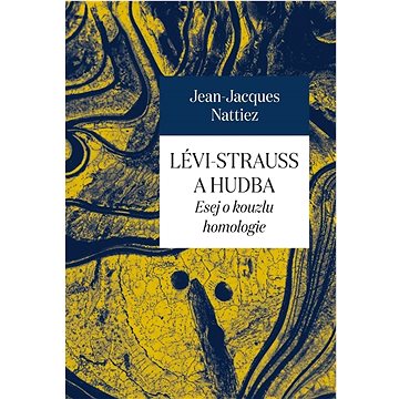 

Lévi-Strauss a hudba: Esej o kouzlu homologie