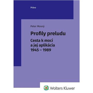 

Profily preludu: Cesta k moci a jej aplikácia 1945 - 1989)