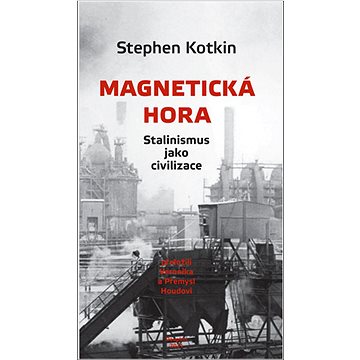 

Magnetická hora: Stalinismus jako civilizace