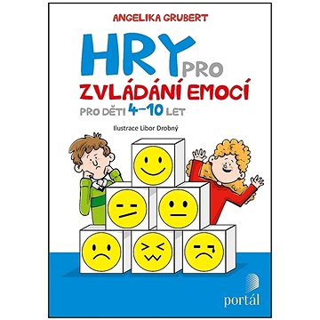 

Hry pro zvládání emocí: Pro děti 4-10 let