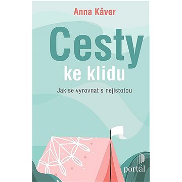 

Cesty ke klidu: Jak se vyrovnat s nejistotou