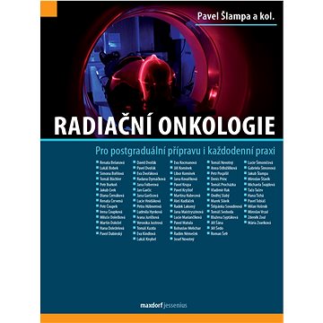 

Radiační onkologie: Pro postgraduální přípravu i každodenní praxi