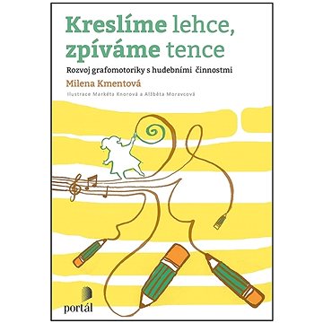 

Kreslíme lehce, zpíváme tence: Rozvoj grafomotoriky s hudebními činnostmi
