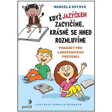 

Když jazýčkem zacvičíme, krásně se hned rozmluvíme: Pohádky pro logopedickou prevenci