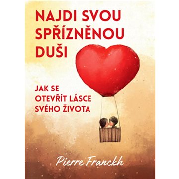 

Najdi svou spřízněnou duši: Jak se otevřít lásce svého života