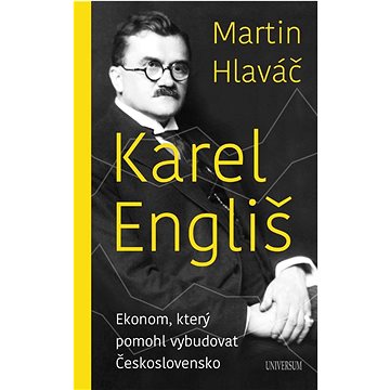 

Karel Engliš: Ekonom, který pomohl vybudovat Československo