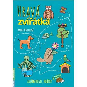

Hravá zvířátka: Zajímavosti, hrátky a úkoly