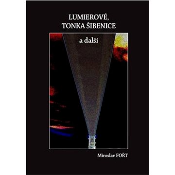 

Lumierové, Tonka Šibenice a další