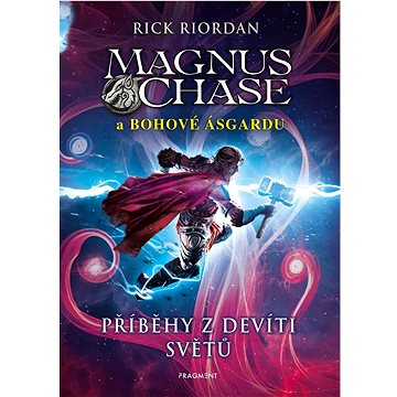 

Magnus Chase a bohové Ásgardu Příběhy z devíti světů