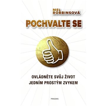 

Pochvalte se: Ovládněte svůj život jedním prostým zvykem
