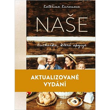 

Naše Kuchařka, která spojuje: Aktualizované vydání