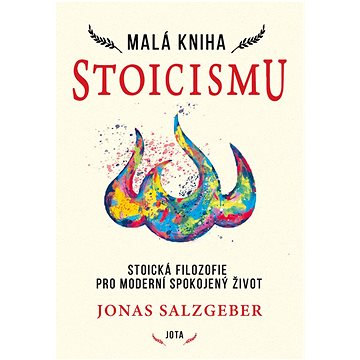 

Malá kniha stoicismu: Stoická filozofie pro moderní spokojený život