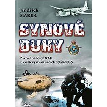 

Synové duhy: Záchrana letců RAF v kritických situacích 1940-1945
