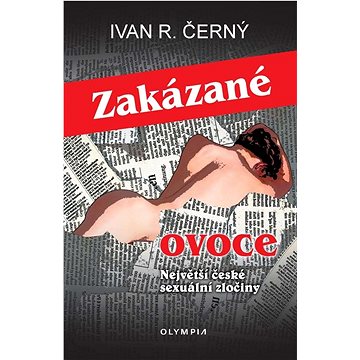 

Zakázané ovoce: Největší české sexuální zločiny