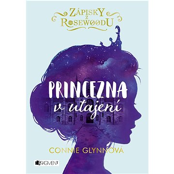 

Zápisky z Rosewoodu Princezna v utajení