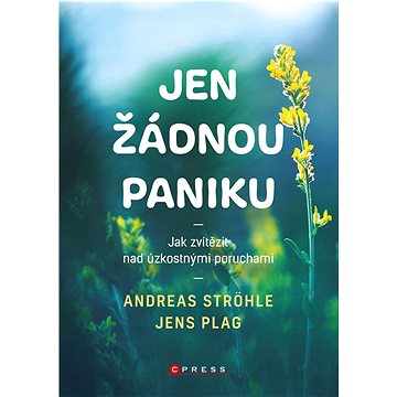 

Jen žádnou paniku: Jak zvítězit nad úzkostnými poruchami