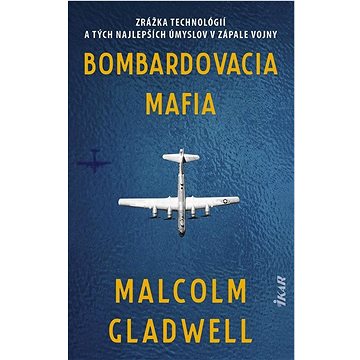

Bombardovacia mafia: Zrážka technológií a tých najlepších úmyslov v zápale vojny