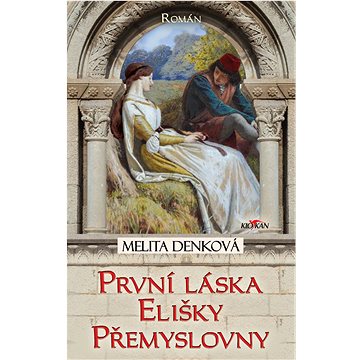 

První láska Elišky Přemyslovny