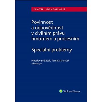 

Povinnost a odpovědnost v civilním právu hmotném a procesním: Speciální problémy