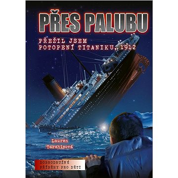 

Přes palubu: Přežil jsem potopení Titaniku, 1912