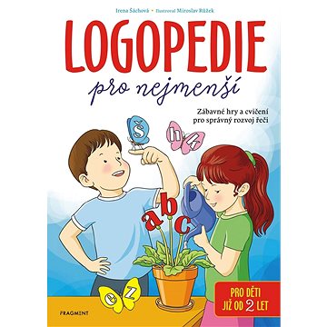 

Logopedie pro nejmenší: Zábavné hry a cvičení pro správný rozvoj řeči