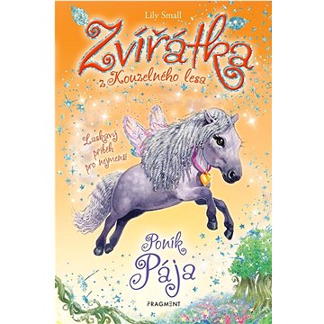 

Zvířátka z Kouzelného lesa Poník Pája: Laskavý příběh pro nejmenší