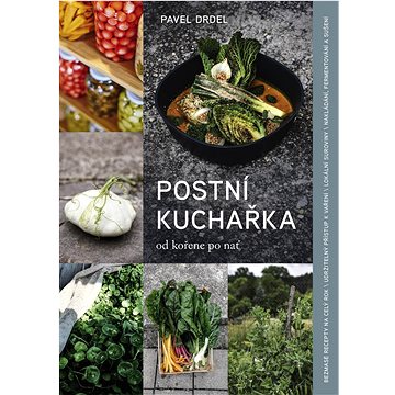 

Postní kuchařka - od kořene po nať