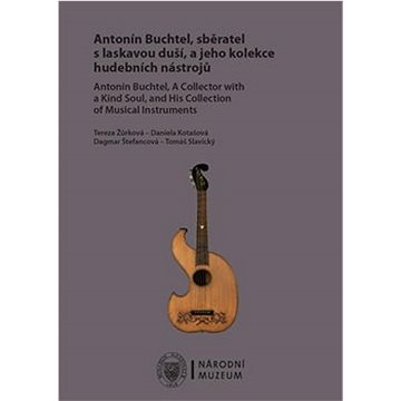 

Antonín Buchtel, sběratel s laskavou duší, a jeho kolekce hudebních nástrojů