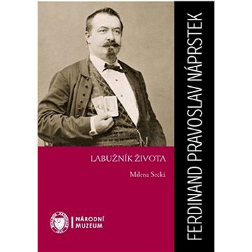 

Ferdinand Pravoslav Náprstek: Labužník života